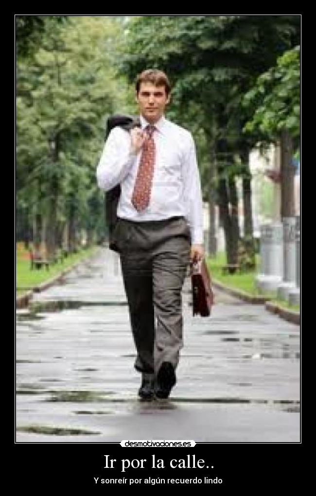 Ir por la calle.. - 