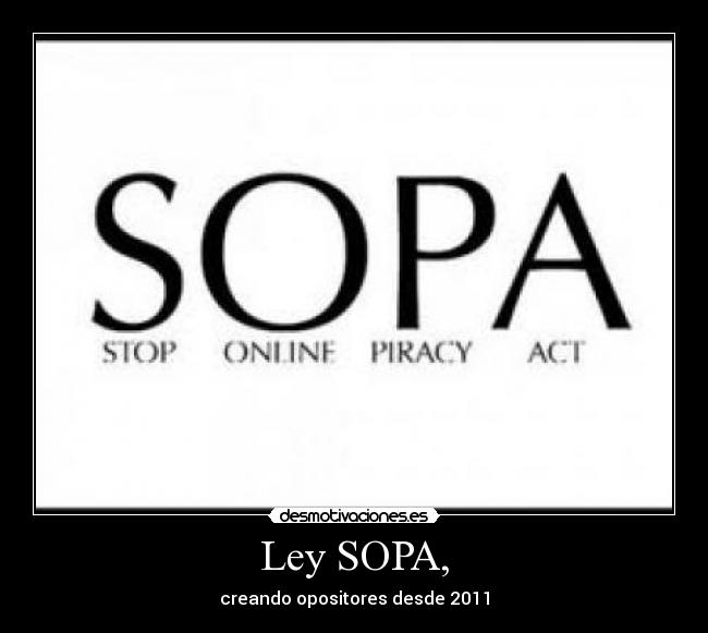 Ley SOPA, - creando opositores desde 2011