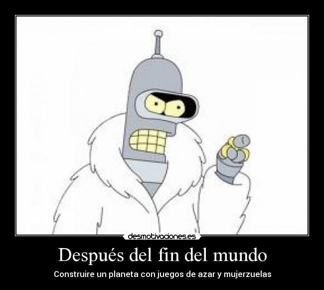 Después del fin del mundo - Construire un planeta con juegos de azar y mujerzuelas