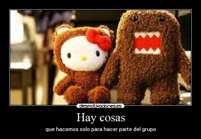 Hay cosas - que hacemos solo para hacer parte del grupo