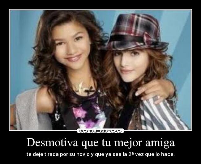 Desmotiva que tu mejor amiga -