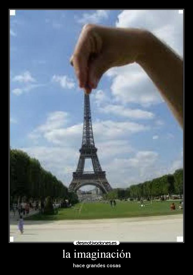 la imaginación - hace grandes cosas