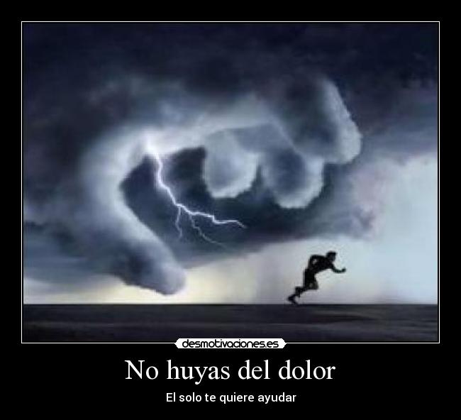 No huyas del dolor - 