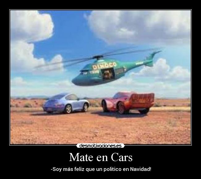 Mate en Cars - -Soy más feliz que un politico en Navidad!