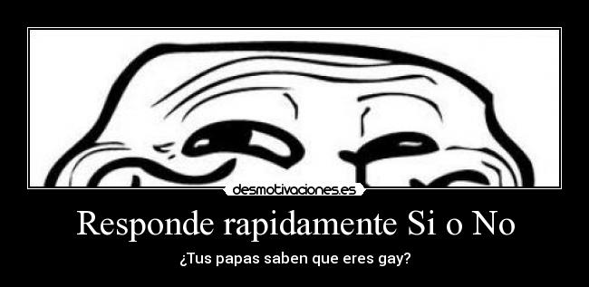 Responde rapidamente Si o No -