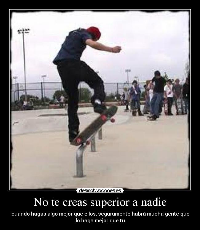 No te creas superior a nadie - 