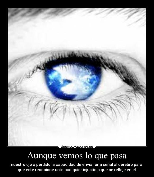 Aunque vemos lo que pasa -