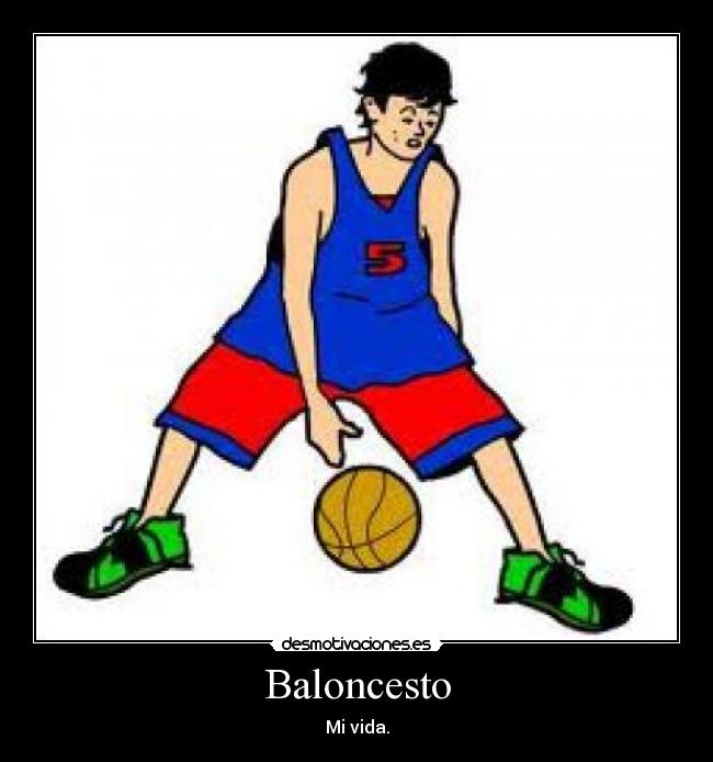 Baloncesto - Mi vida.