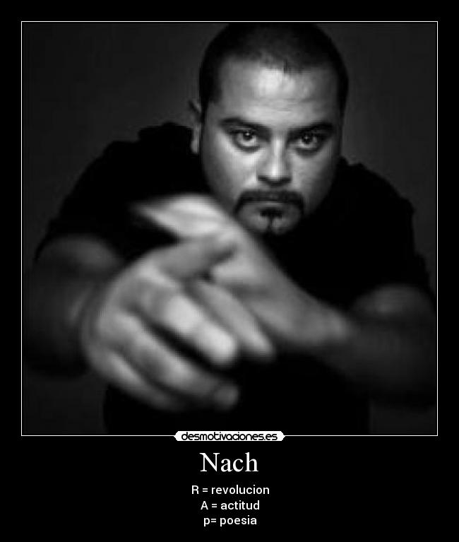 Nach - R = revolucion
A = actitud
p= poesia