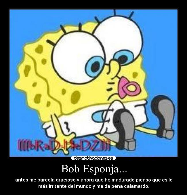 carteles ver madurais xdddd maldito bob esponja desmotivaciones