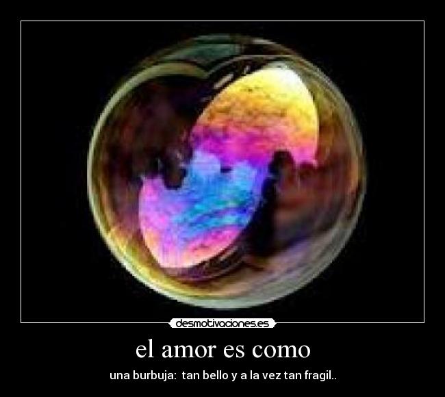 el amor es como -