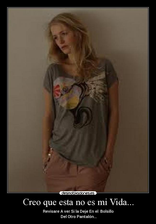 Creo que esta no es mi Vida... -