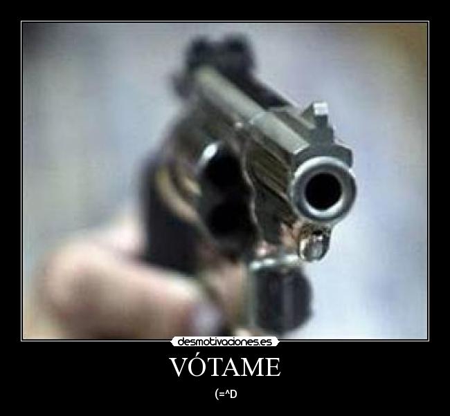 VÓTAME - (=^D