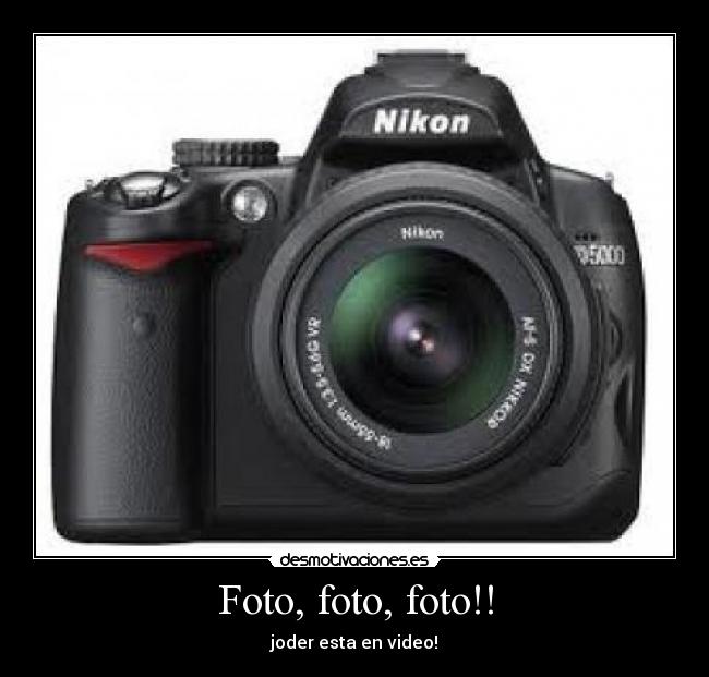 Foto, foto, foto!! - joder esta en video!