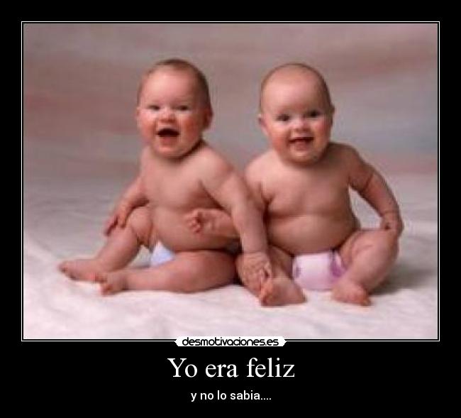 Yo era feliz -