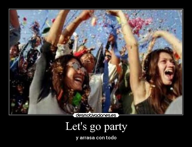 Lets go party - y arrasa con todo