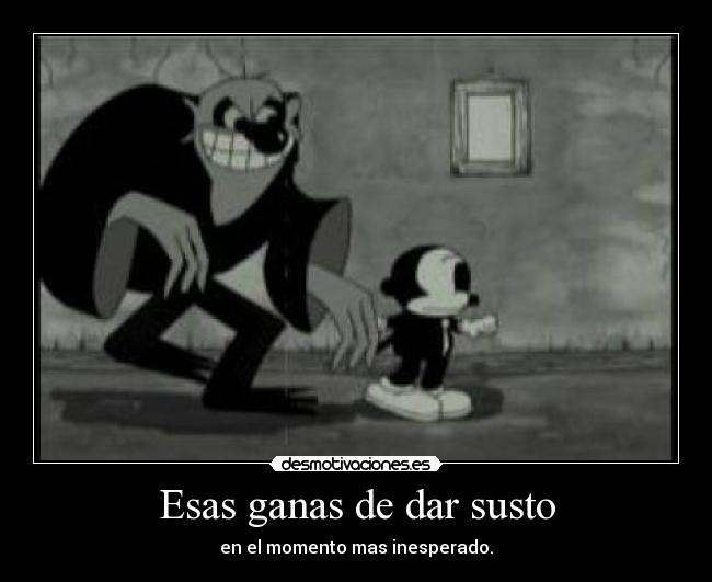 Esas ganas de dar susto - 