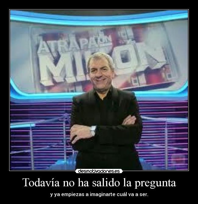 Todavía no ha salido la pregunta - 