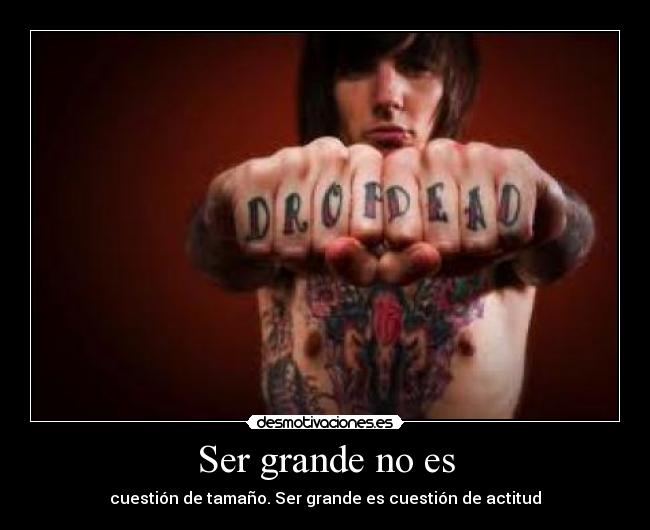 Ser grande no es - cuestión de tamaño. Ser grande es cuestión de actitud