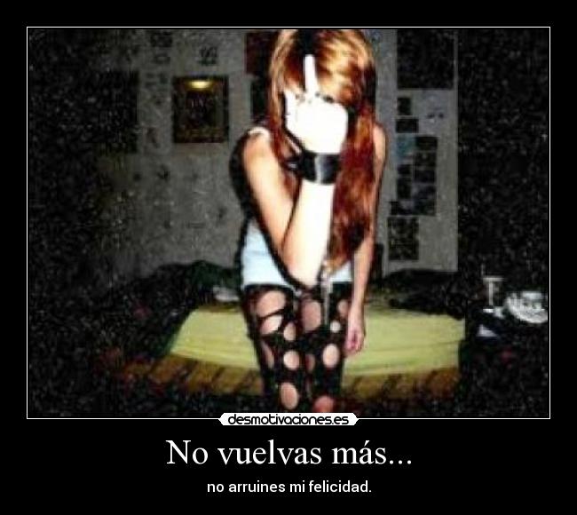 No vuelvas más... -