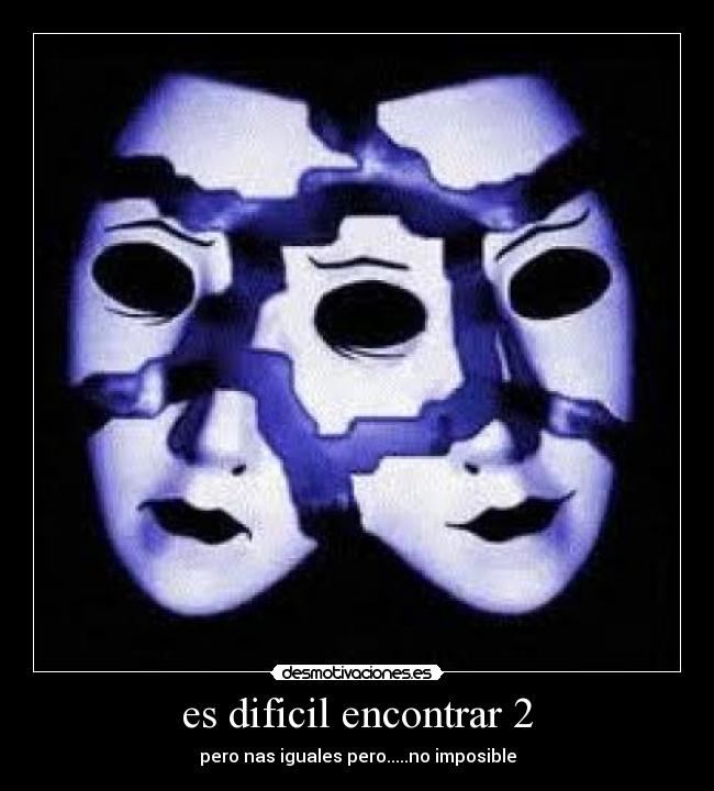 es dificil encontrar 2 - 