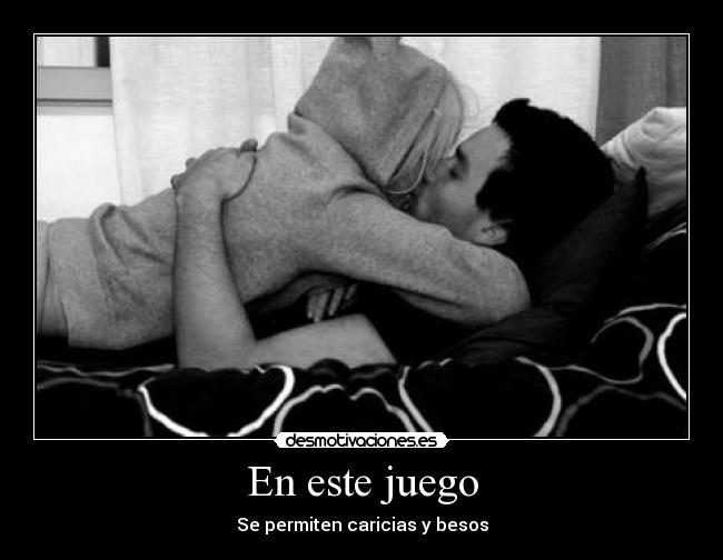 En este juego - Se permiten caricias y besos