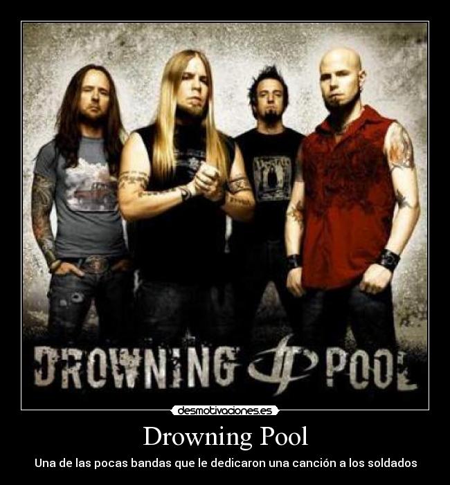 Drowning Pool - Una de las pocas bandas que le dedicaron una canción a los soldados