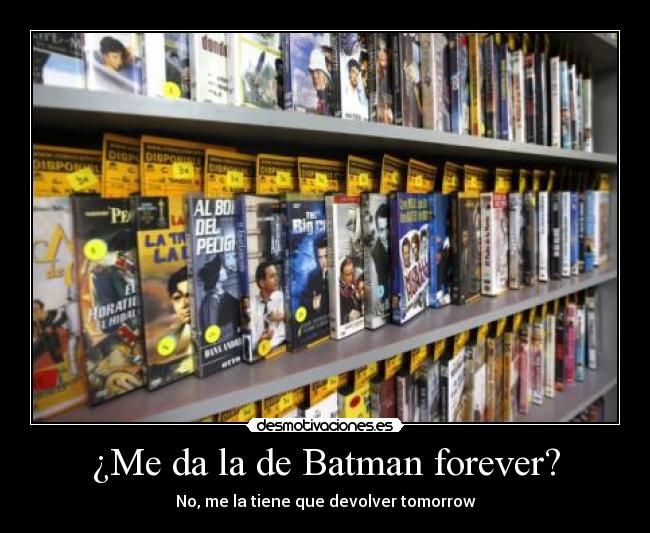 carteles videoclub batman forever tomorrow desmotivaciones