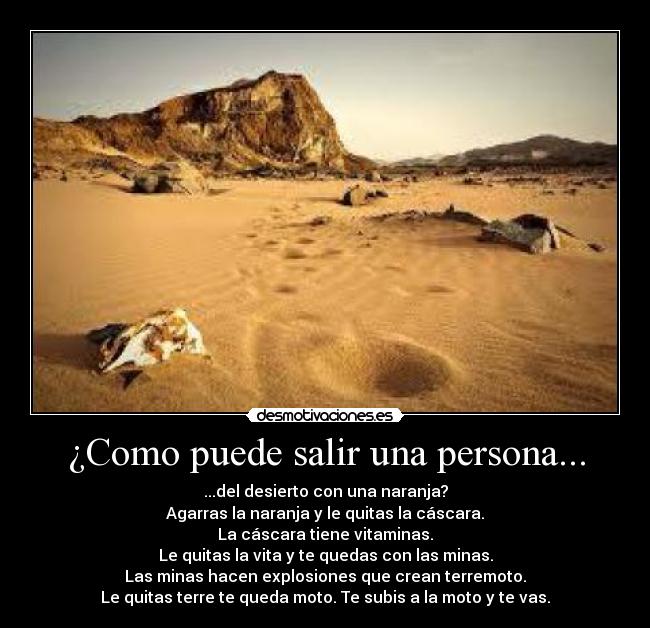 carteles como puede salir una persona del desierto con una naranja desmotivaciones