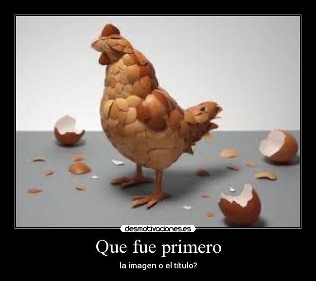 Que fue primero -