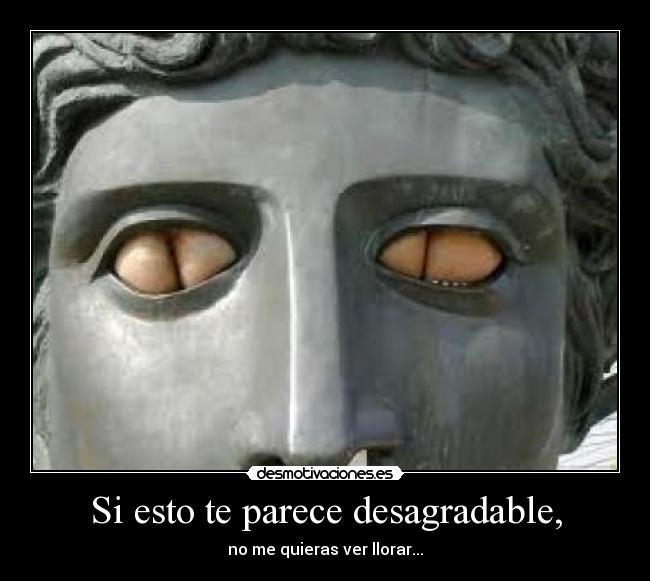 Si esto te parece desagradable, -