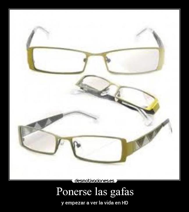Ponerse las gafas - y empezar a ver la vida en HD