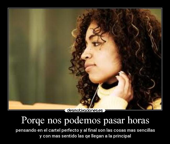 Porqe nos podemos pasar horas - 