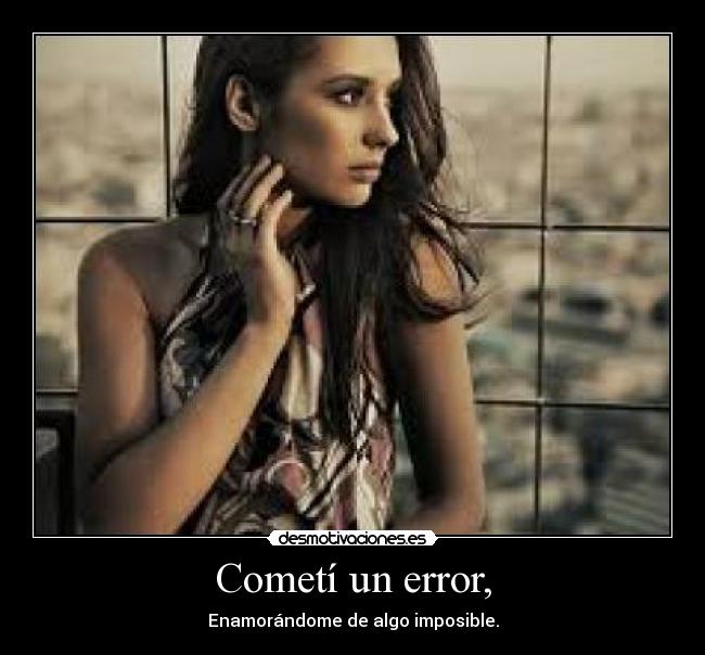 Cometí un error, -