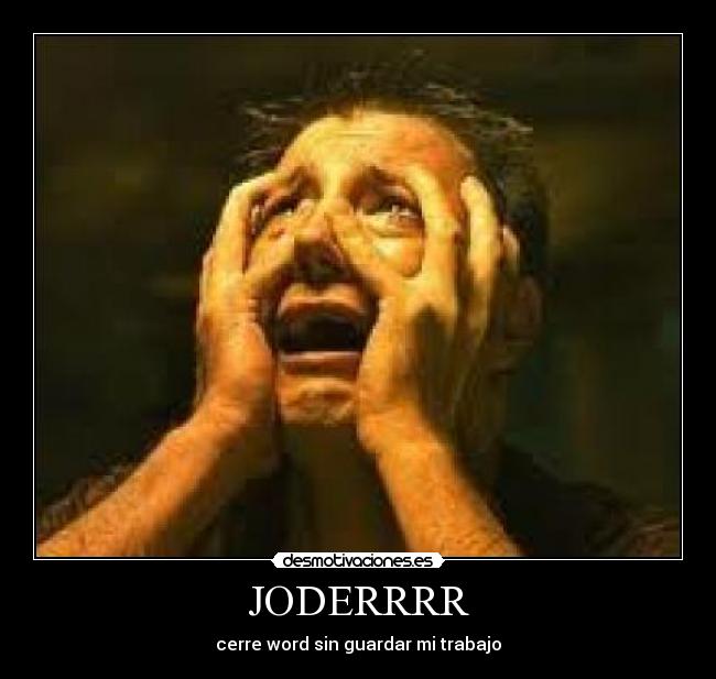 JODERRRR - cerre word sin guardar mi trabajo