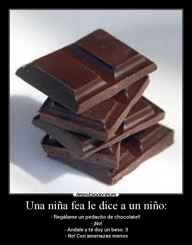 Una niña fea le dice a un niño: -