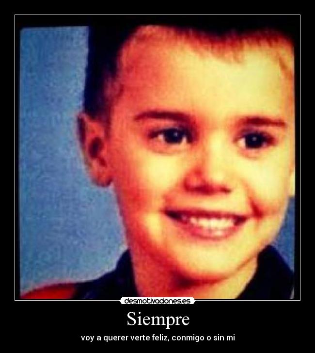 Siempre - voy a querer verte feliz, conmigo o sin mi