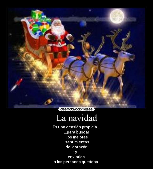 La navidad - Es una ocasión propicia...
...para buscar
los mejores
sentimientos
del corazón
y
enviarlos
a las personas queridas..