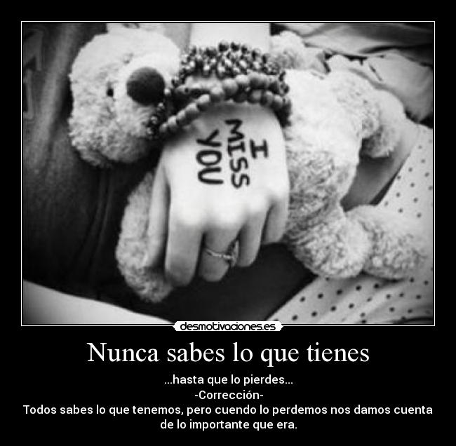 Nunca sabes lo que tienes -