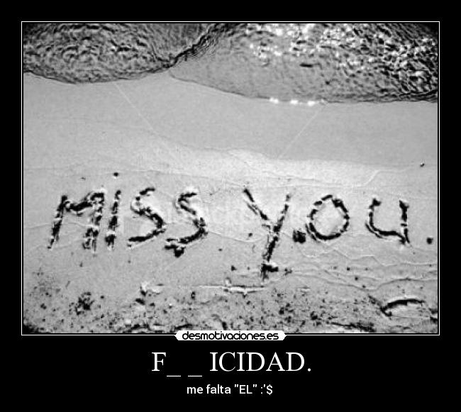 F_ _ ICIDAD. -