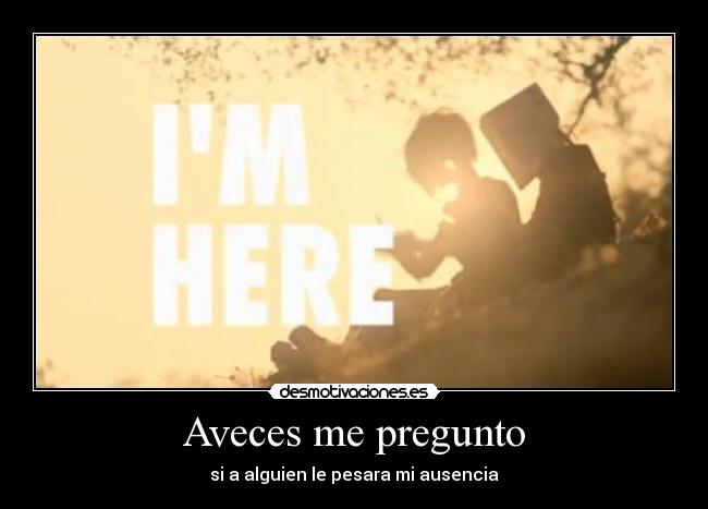 Aveces me pregunto -