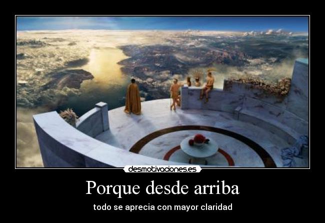 Porque desde arriba -