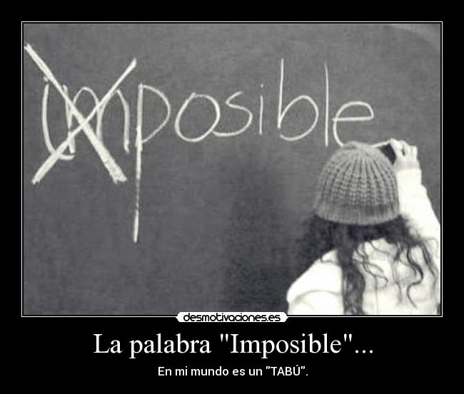 La palabra Imposible... - 