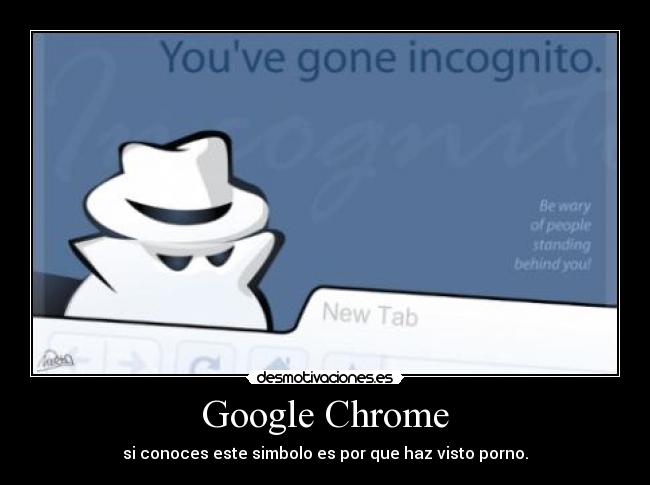 Google Chrome - si conoces este simbolo es por que haz visto porno.