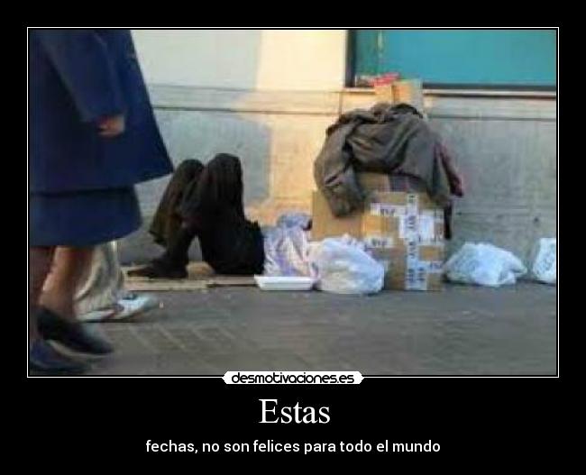 Estas - fechas, no son felices para todo el mundo
