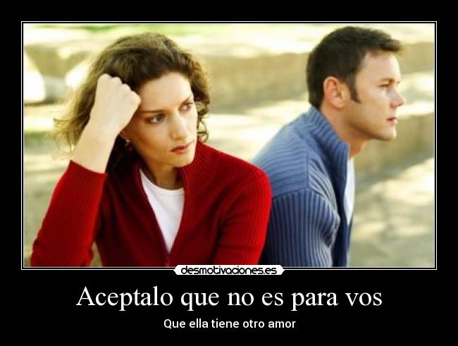 Aceptalo que no es para vos -
