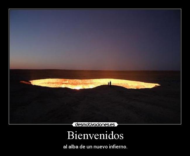 Bienvenidos - al alba de un nuevo infierno.