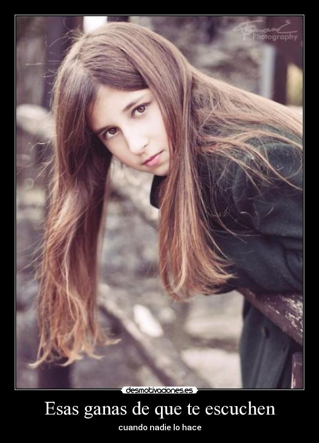 Esas ganas de que te escuchen - 