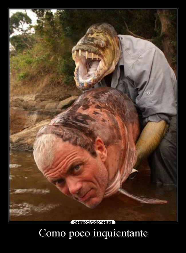 Como poco inquientante -