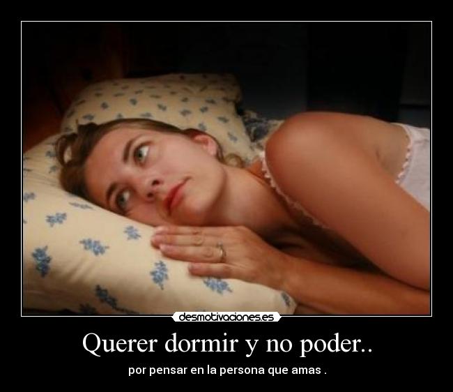 Querer dormir y no poder.. -
